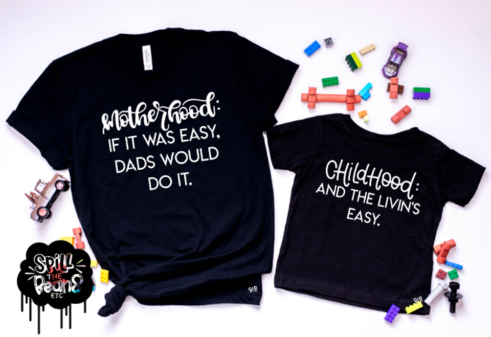 Spill The Beans Etc Motherhood If It Was Easy Dads Would Do It Funny Mommy and Me Matching Set