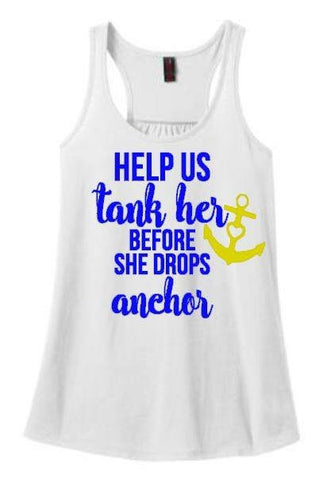 Help Us Tank Her Before She Drops Anchor Bachelorette Party Tank or Tee