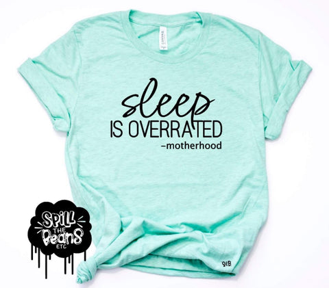 Sleep is Overrated -motherhood Adult Tee Or Tank